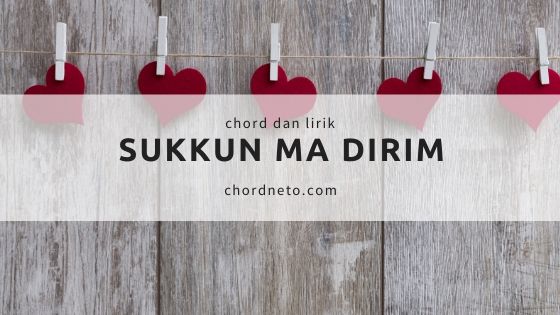Chord Gitar Sukkun Ma Dirim Dorman Manik 100 Akurat Chordneto