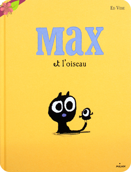 Max et l’oiseau d’Ed Vere - éditions Milan