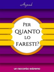 Per quanto lo faresti?