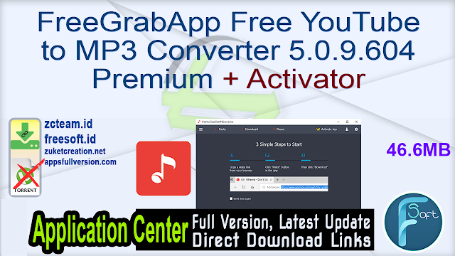 FreeGrabApp Free YouTube to MP3 Converter 5.0.9.604 Premium + Activator_ ZcTeam.id