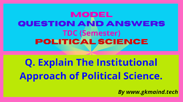 Explain the Institutional Approach of Politics