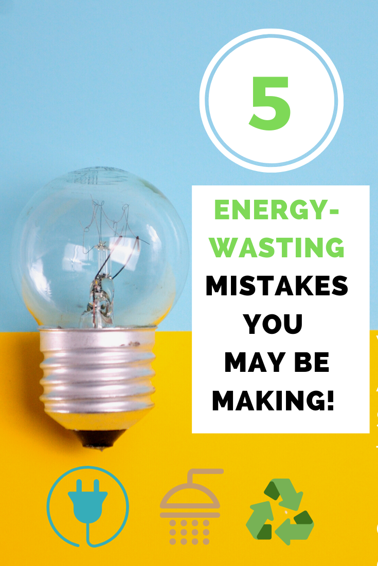 When Tara Met Blog Five Common Energy Wasting Mistakes You May Be Making