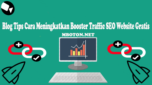 Cara meningkatkan booster traffic SEO website gratis untuk mendorong website anda pemula pada lalu lintas