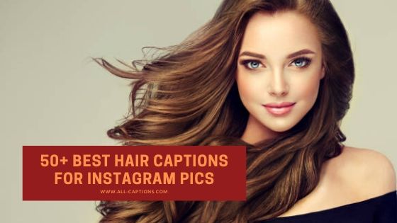50 Best Hair Captions For Instagram Pictures All Captions Com