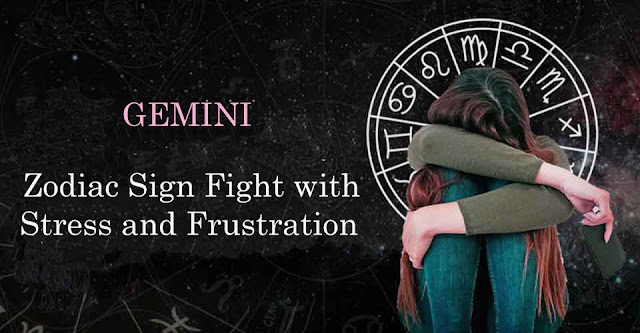 Gemini Zodiac Sign Fight with Stress and Frustration