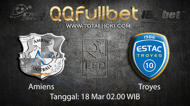 BOLA88 - PREDIKSI TARUHAN BOLA AMIENS VS TROYES 18 MARET 2018 ( FRENCH LIGUE 1 )