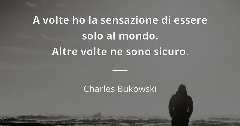 1 Belle Famose Citazioni Frasi Bukowski Sulla Vita