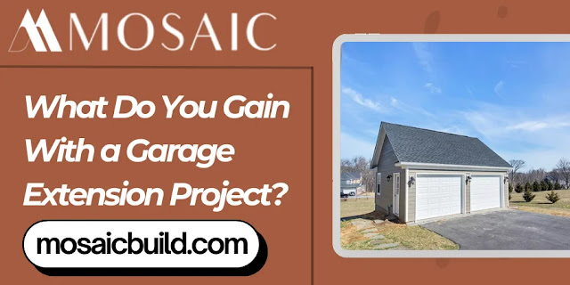 What Do You Gain With a Garage Extension Project - Mosaic Design Build
