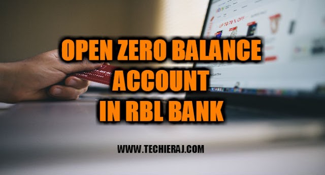 How To Open Zero Balance Account In RBL Bank - Techie Raj