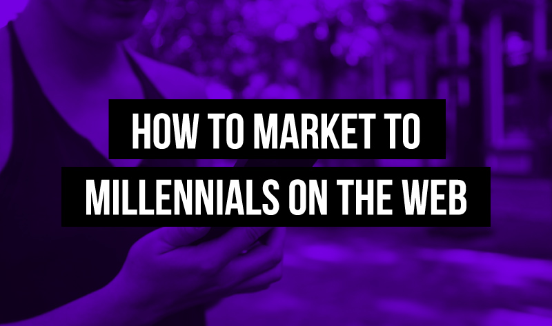 Gone in Sixty Seconds: How to Market to Millennials on the Web
