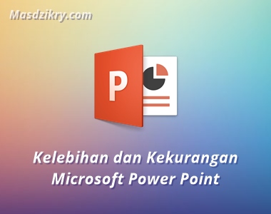 Kelebihan dan kekurangan microsoft power point Kelebihan dan kekurangan microsoft power point