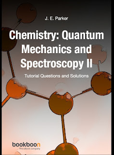Chemistry – Quantum Mechanics and Spectroscopy II by J. E. Parker Tutorial Questions and Solutions Chemistry – Quantum Mechanics and Spectroscopy II by J. E. Parker Tutorial Questions and Solutions