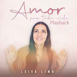 Baixar Música Gospel Amor pra Toda Vida (Playback) - Leiva Lima Mp3