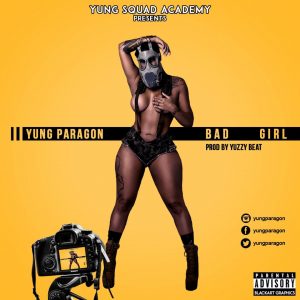 [Music]  Yung Paragon - Bad Girl (prod. Yuzzy beat) #Arewapublisize