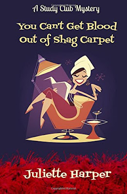 You Can't Get Blood Out of Shag Carpet by Juliette Harper book cover