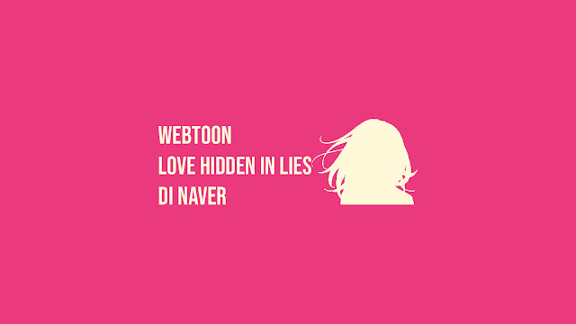 Webtoon Love Hidden in Lies di Naver