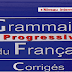 Grammaire Progressive Du Français : corrigés ( 600 Exercices ) Grammaire Progressive Du Français : corrigés ( 600 Exercices )