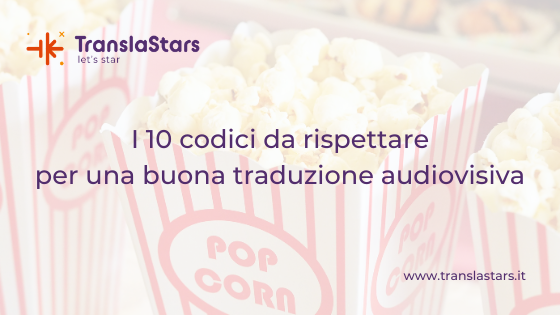I Dieci Codici Da Rispettare Per Una Buona Traduzione Audiovisiva