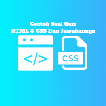 Contoh Soal Quiz HTML Dan CSS Beserta Jawabannya - Fivser