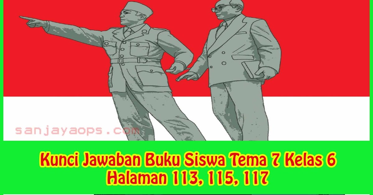 Kunci Jawaban Buku Siswa Tema 7 Kelas 6 Halaman 113 115 117 Sanjayaops