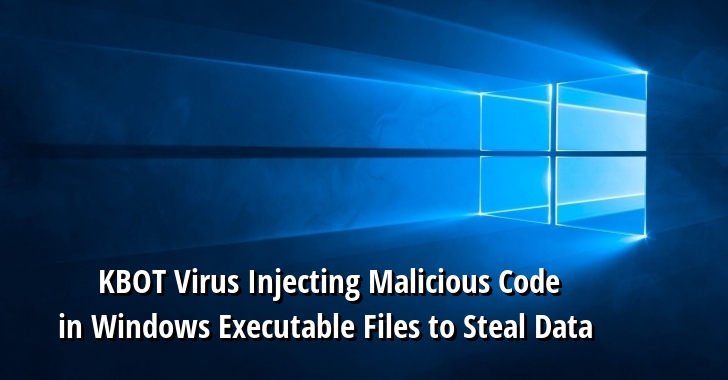 New KBOT Virus Injecting Malicious Code in Windows Executable Files to Steal the Victim’s Bank & Personal Data