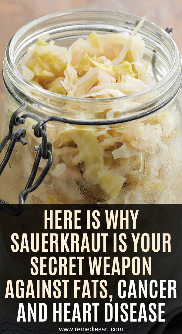 HERE IS WHY SAUERKRAUT IS YOUR SECRET WEAPON AGAINST FATS, CANCER AND