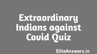 amazon extraordinary indians against covid quiz answers.