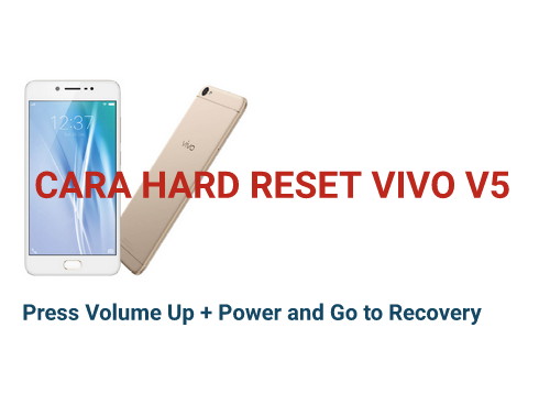 Cara Hard Reset Vivo V5 Lupa Pola - Fone Tekno