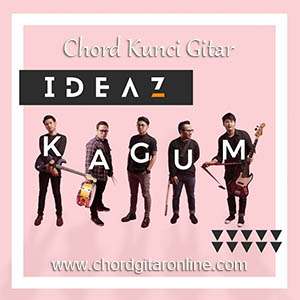 Kunci Gitar Ideaz Kagum Chord Lagu Terbaru Chord Gitar Online