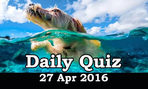 Daily Current Affairs Quiz - 27 Apr 2016