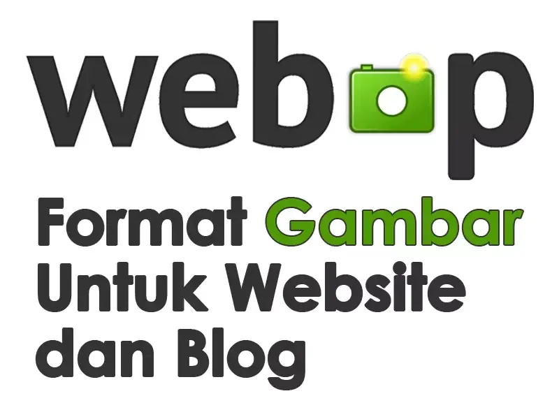WebP Format Gambar Untuk Website dan Blog