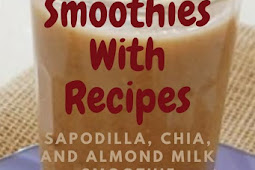 Weight Loss Smoothies With Recipes Sapodilla, Chia, And Almond Milk Smoothie