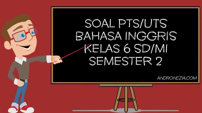 Soal PTS/UTS Bahasa Inggris Kelas 6 SD/MI Semester 2 Tahun