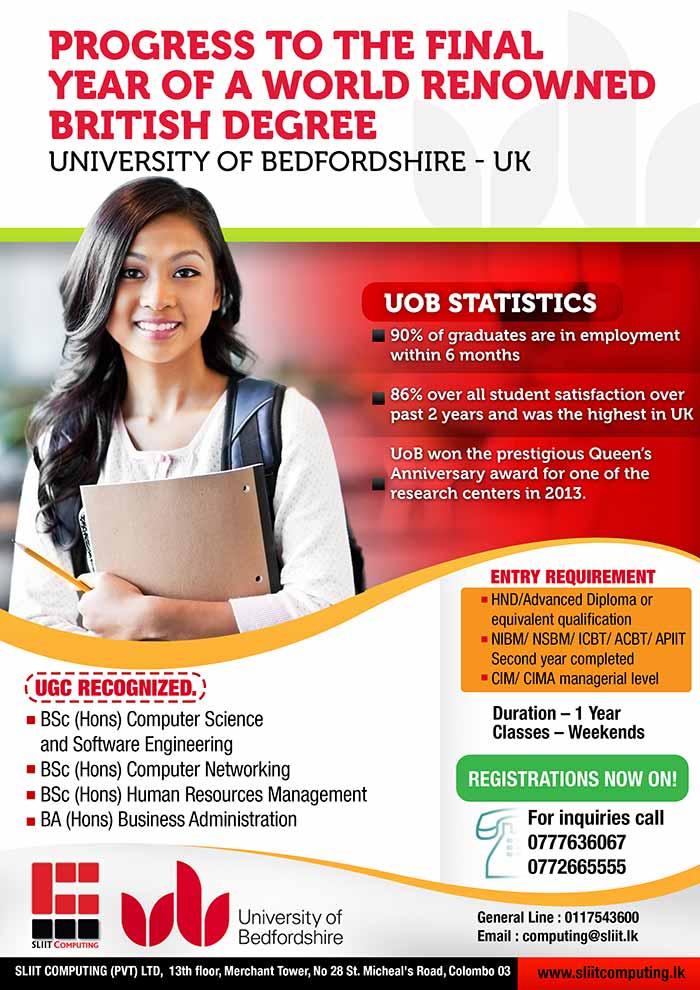 Accelerate your career in One Year. ! Progress to the Final Year of world renowned British Degree.. For Whom : *Students who have completed HND/ Advanced Diploma or equivalent qualification * Student who have successfully completed the first and the second year of their degrees at NIBM , APIIT , NSBM, ICBT, ACBT * CIM / CIMA managerial level  Lectures held on Week Ends I Flexible payment Plan I 0777636067