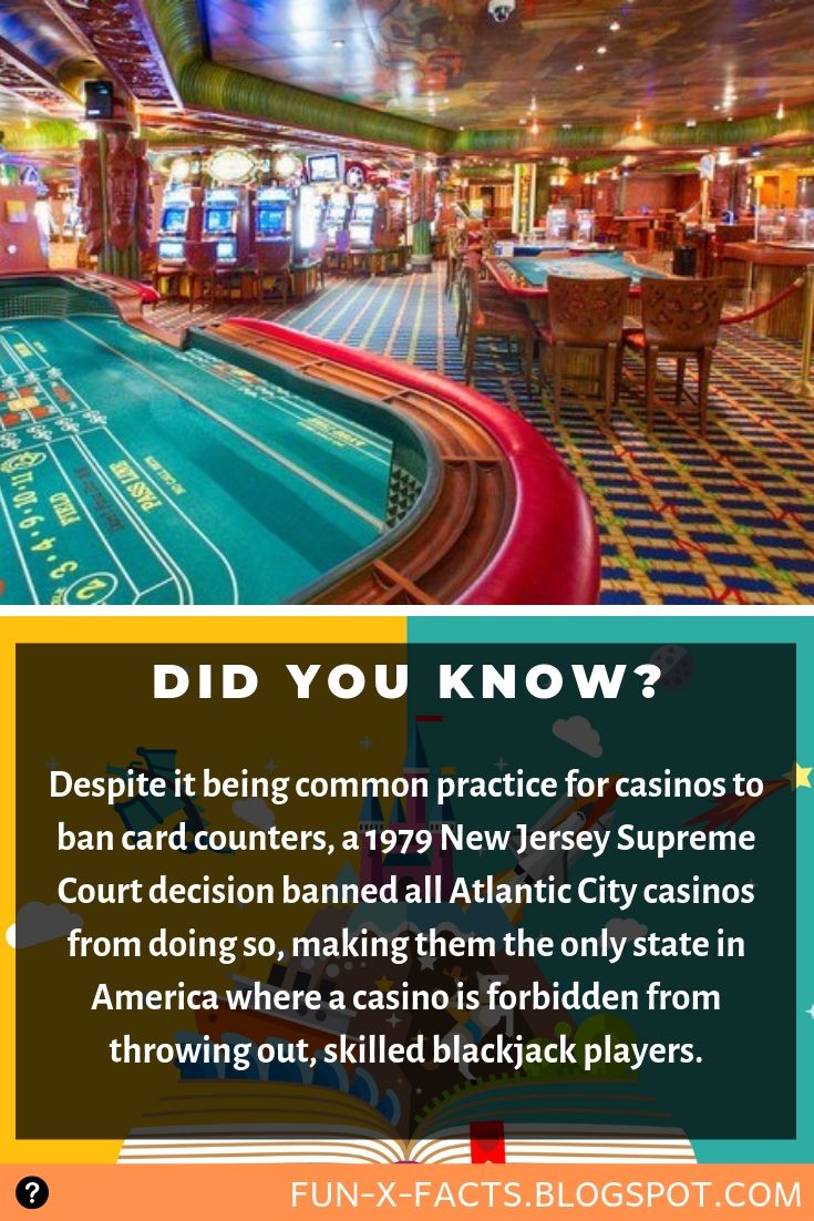 Interesting fact Despite it being common practice for casinos to ban
