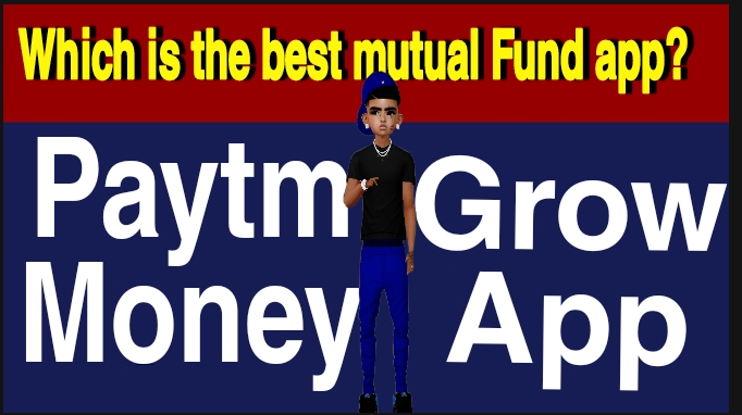 Best Mutual fund app paytm money vs Groww vs Et money Best Mutual fund app paytm money vs Groww vs Et money
