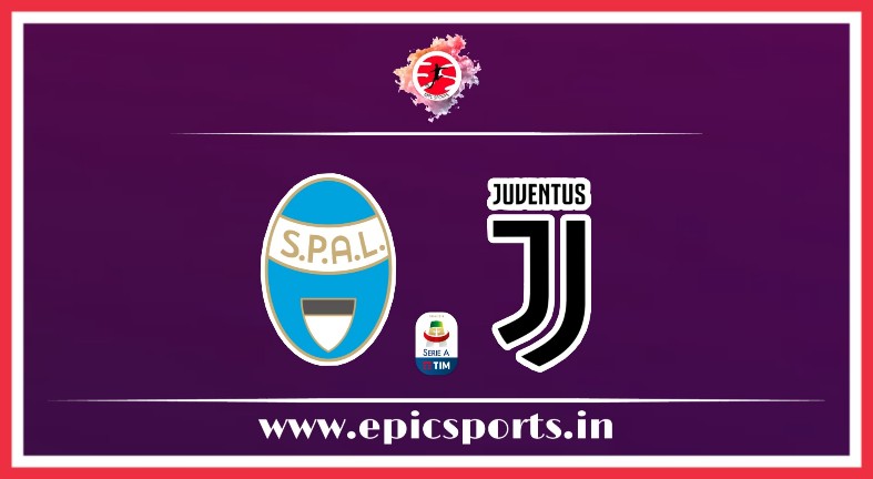 SPAL vs Juventus ; Match Preview, Lineup & Updates
