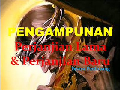 Yesaya Penlobang93: PENGAMPUNAN Perjanjian Lama & Perjanjian Baru