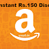 (Loot) Amazon: Get Instant Rs.150 Discount(No Minimum Purchase) -OFFER EXPIRED
