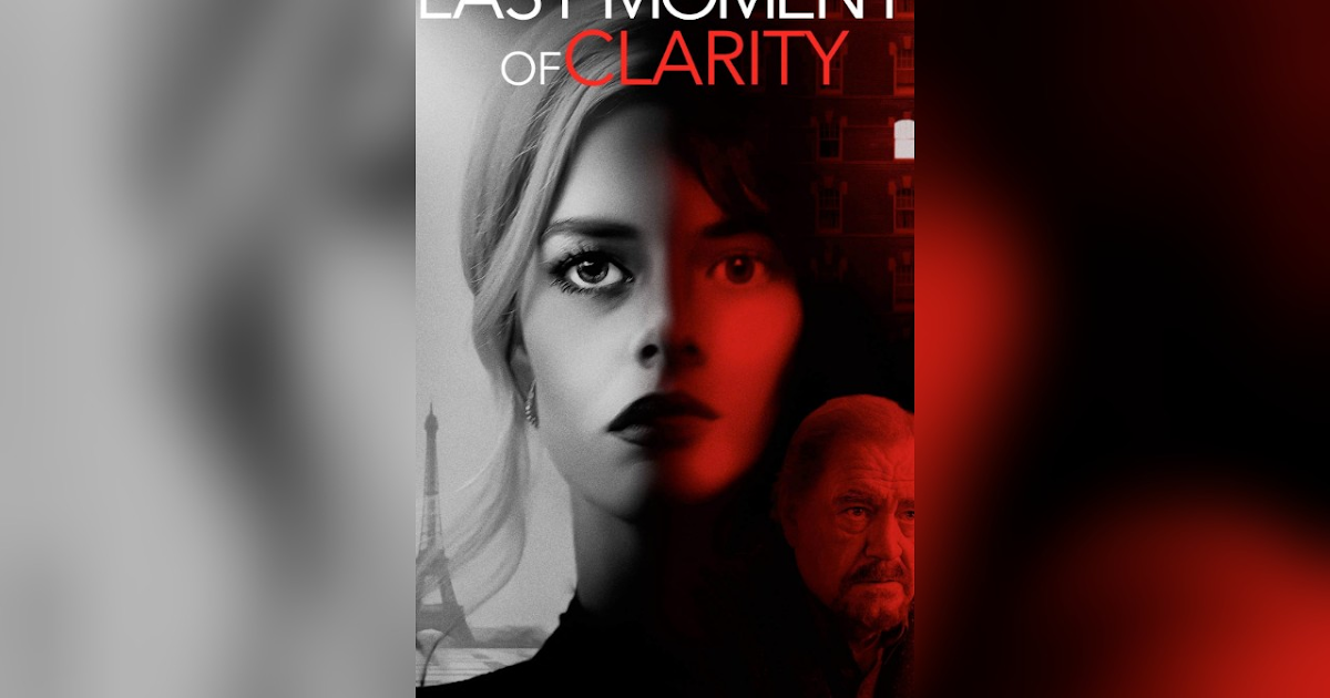 Movie Review Is 'Last Moment Of Clarity' Clearly Worth Renting