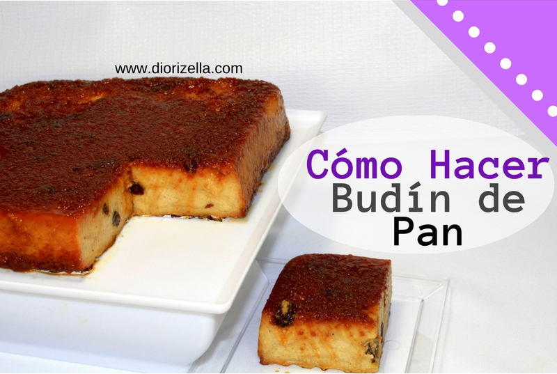 Diorizella En Casa Como Hacer Budin de Pan