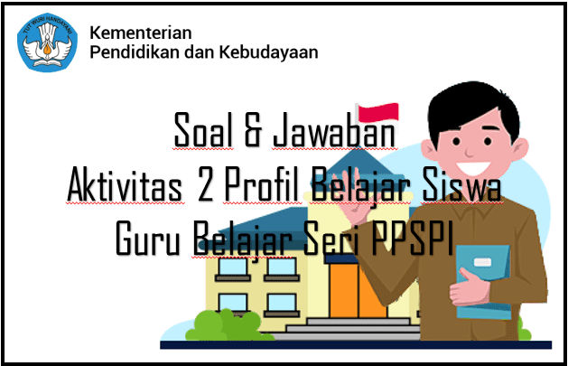 Soal Jawaban Aktivitas 2 Profil Belajar Siswa Seri Ppspi - Sinau-thewecom
