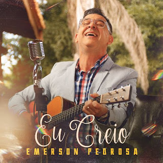 Baixar Música Gospel Eu Creio - Emerson Pedrosa Mp3