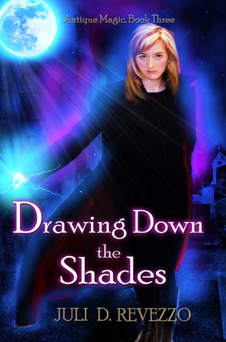 Drawing Down the Shades, Antique Magic book 3, by Juli D. Revezzo, Gothic fiction, witch fiction, pagan paranormal fiction