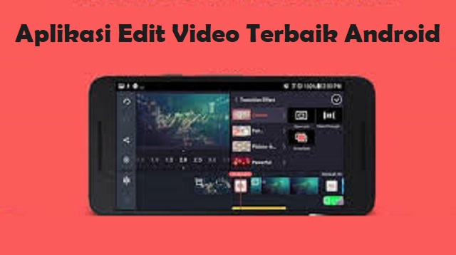 Aplikasi Edit Video Terbaik Android