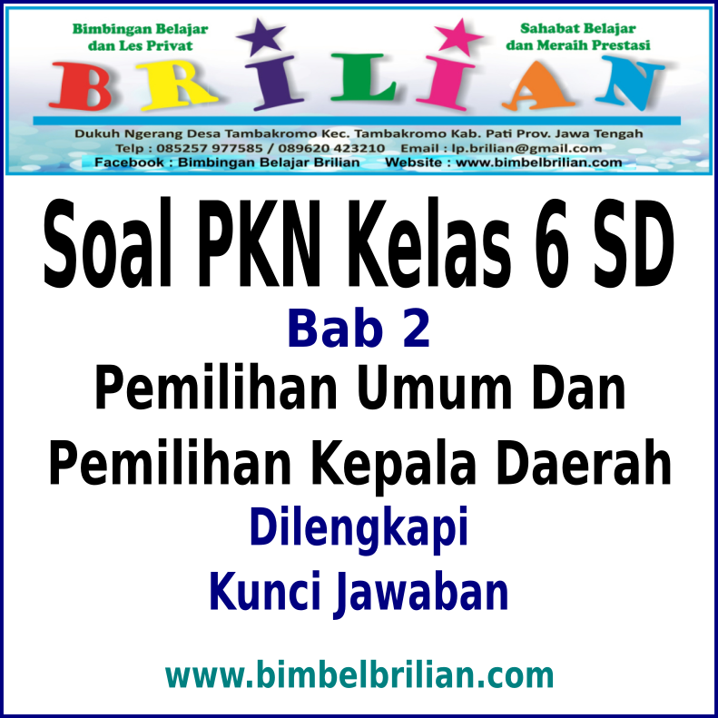 Download Soal Pkn Kelas 6 Sd Bab 2 Pemilihan Umum Dan Pemilihan Kepala Daerah Dan Kunci Jawaban Bimbel Brilian