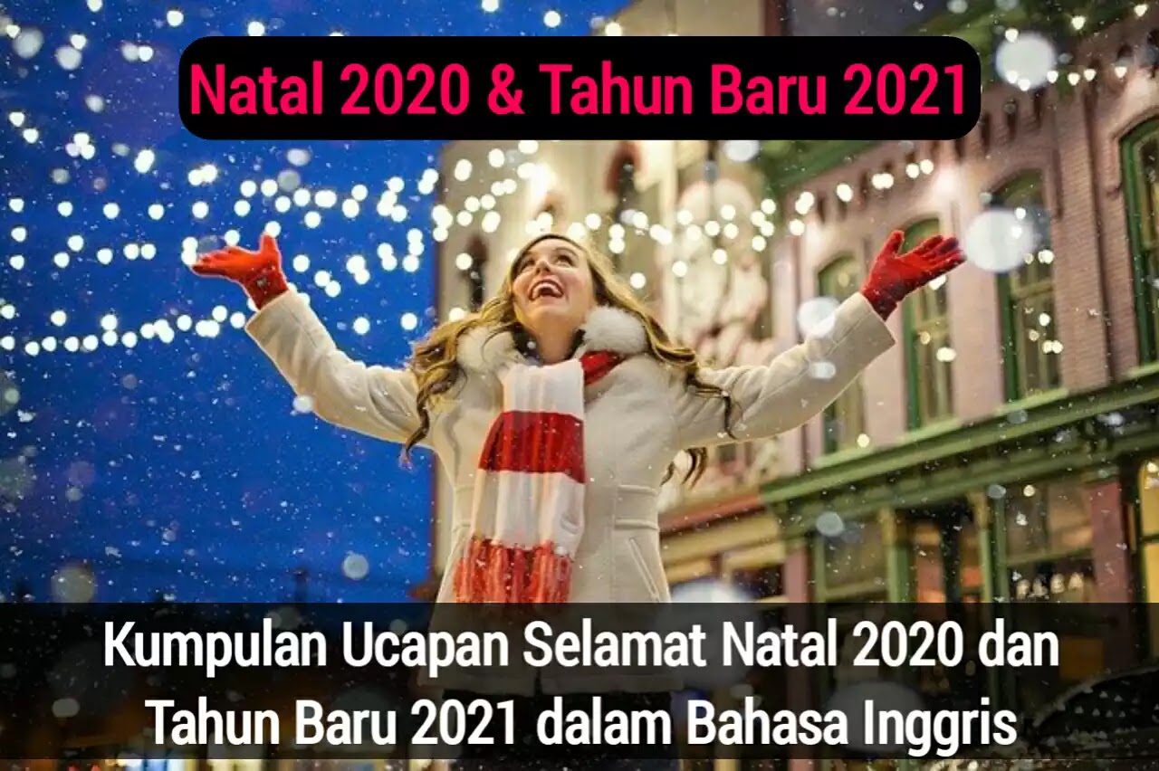 Kumpulan Ucapan Selamat Natal 2020 Dan Tahun Baru 2021 Dalam Bahasa Inggris Dan Bahasa Indonesia Melex Id