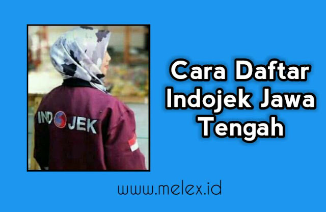 Cara Daftar Driver Indojek di Jawa Tengah | Syarat Mudah ...
