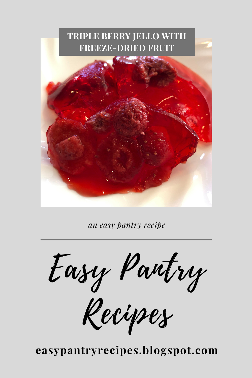 Easy Pantry Recipes Triple Berry Jello with FreezeDried Fruit