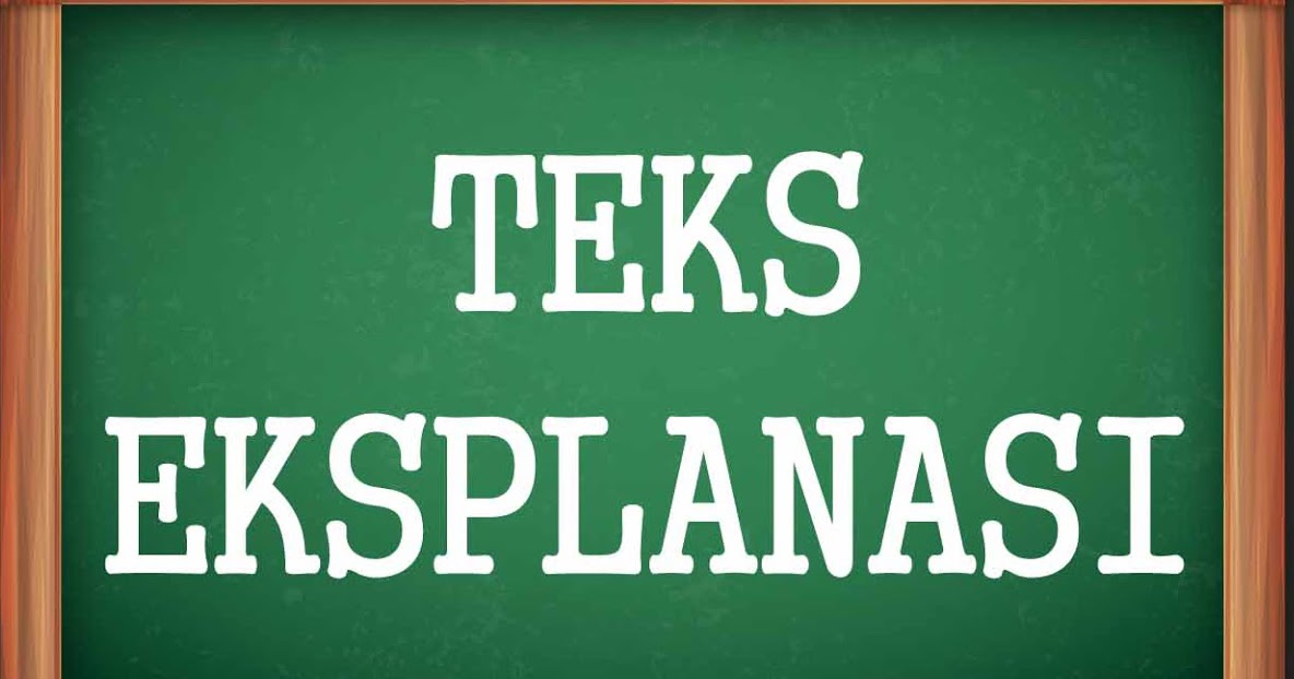 Teks Eksplanasi Pengertian Ciri Ciri Dan Struktur Home Business Teks Eksplanasi Pengertian Ciri Ciri Dan Struktur Home Business